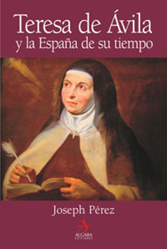 Teresa de Avila y la España de Su Tiempo