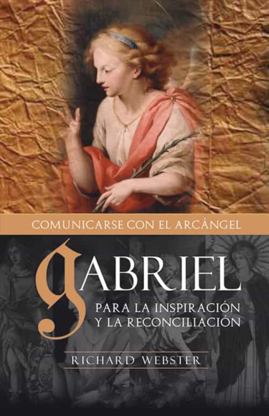 Gabriel Comunicandose Con El Arcangel: Para La Inspiracion Y La R Econ