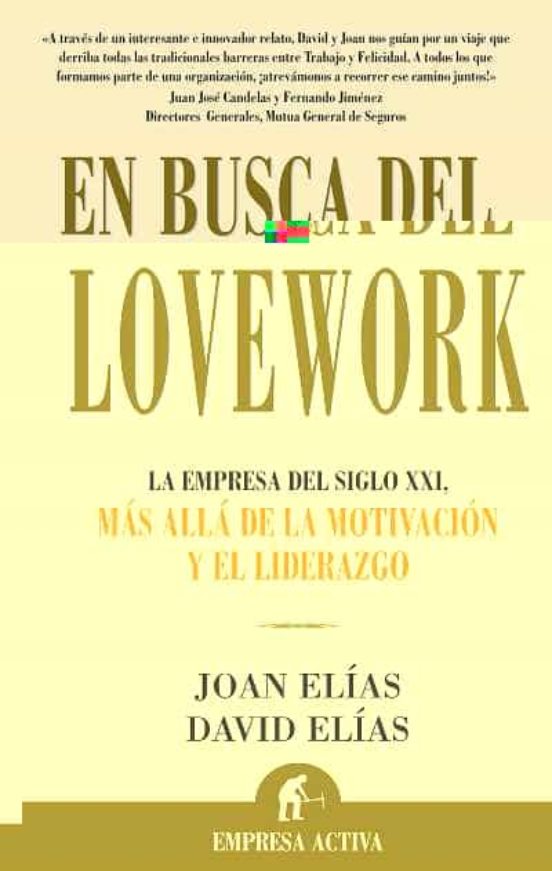 En Busca Del Lovework: La Empresa Del Siglo Xxi Mas Alla De La M Otiva