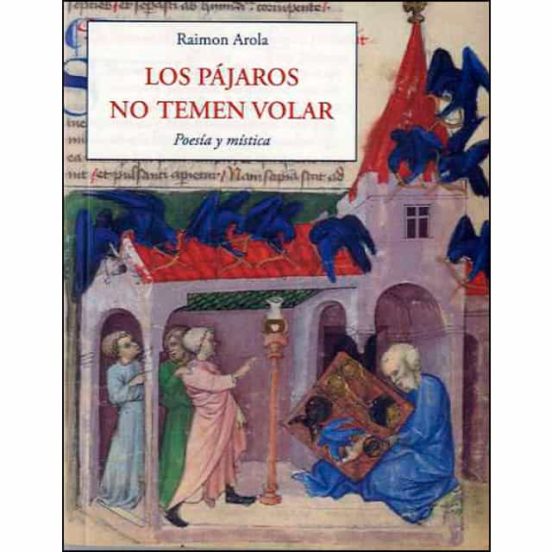 Los Pájaros No Temen Volar. Poesía Y Mística