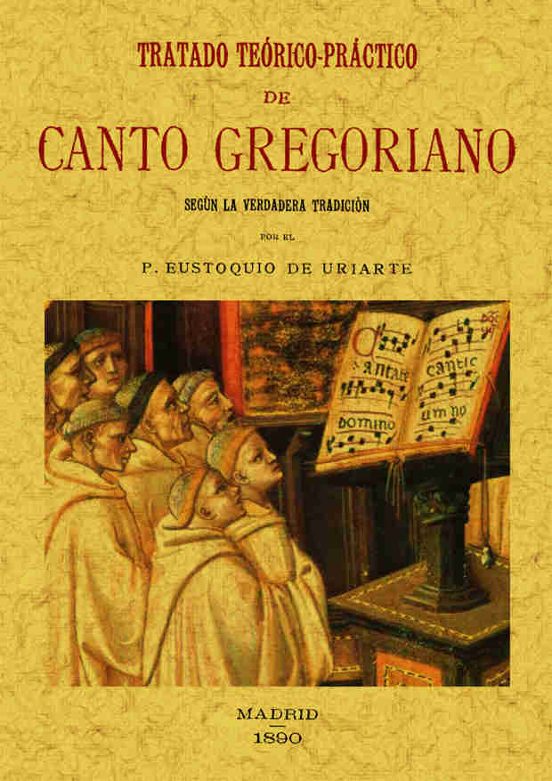 Tratado Teorico-practico Del Canto Gregoriano: Segun La Verdadera Trad