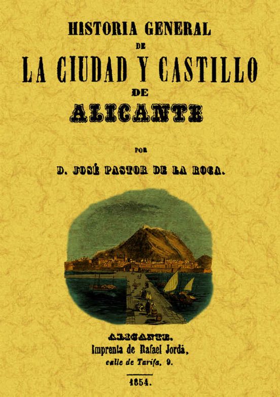 Alicante: Historia General De La Ciudad Y Su Castillo