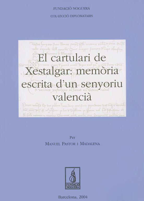 El Cartulari De Xestalgar: Memoria Escrita D Un Senyoriu Valencia