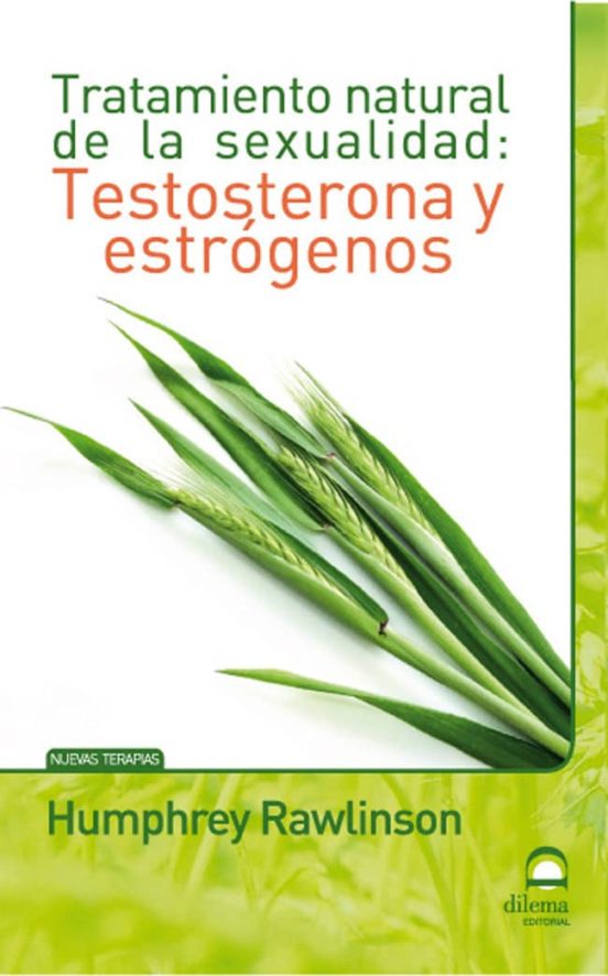 Testosterona Y Estrogenos. Tratamiento Natural De La Sexualidad