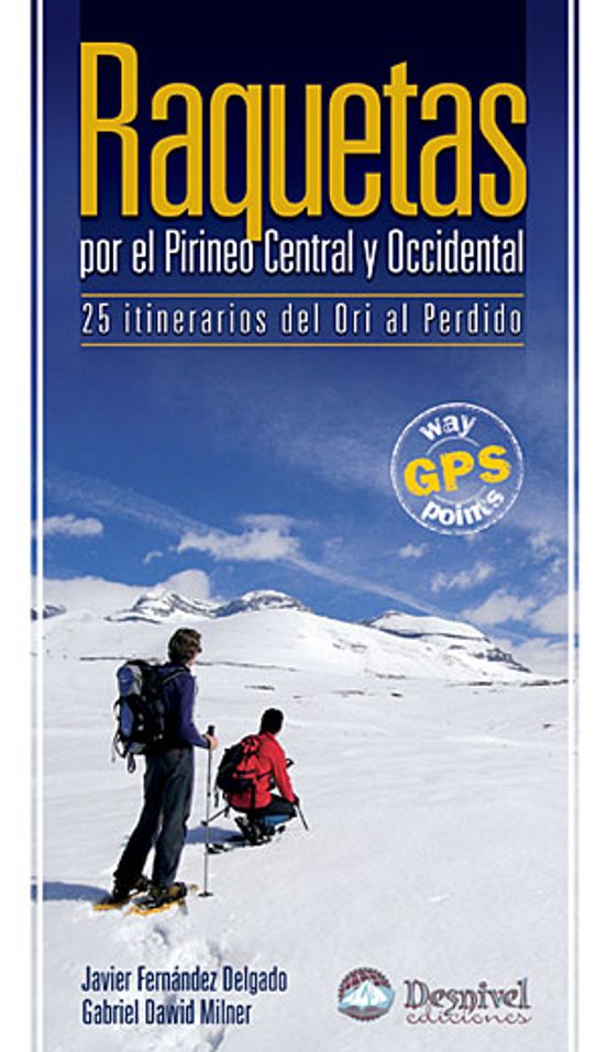 Raquetas por el Pirineo Central y Occidental. 25 Itinerarios del Ori a