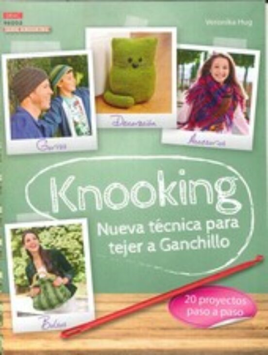 Knooking. Nueva Técnica Para Tejer A Ganchillo