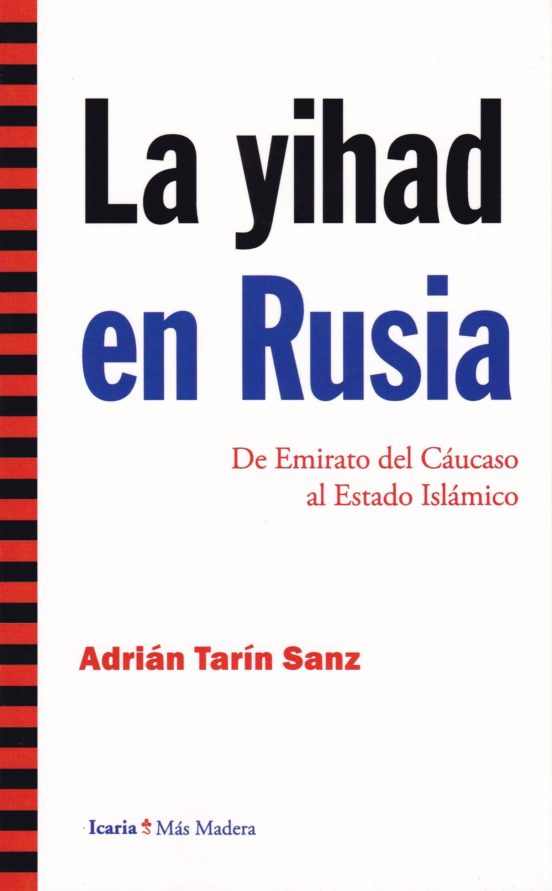 La Yihad En Rusia: De Emirato Del Caucaso Al Estado Islamico