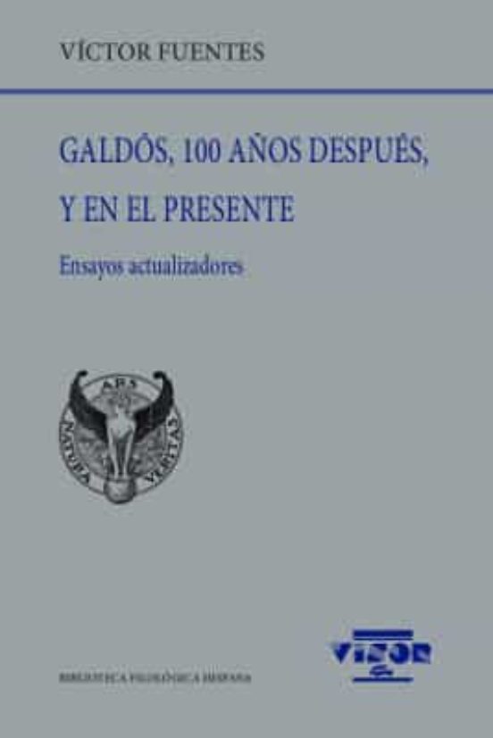 Galdos 100 Años Despues y en el Presente: Ensayos Actualizadores