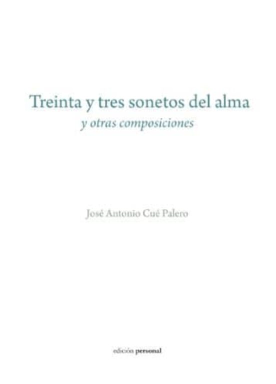 Treinta Y Tres Sonetos Del Alma Y Otras Composiciones