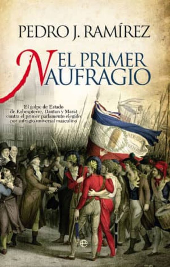 El Primer Naufragio: El Golpe de Estado de Robespierre Danton y Marat