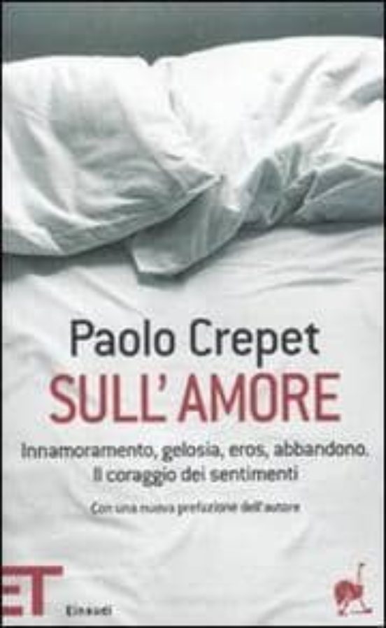 Sull Amore. Innamoramento Gelosia Eros Abbandono. Il Coraggio Dei Sent