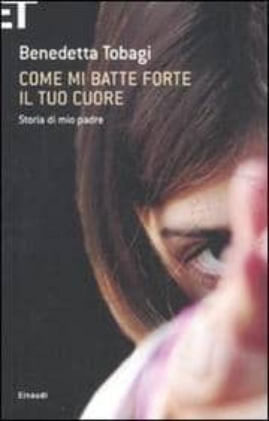 Come Mi Batte Forte Il Tuo Cuore: Storia Di Mio Padre