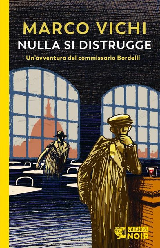 Nulla Si Distrugge. Un Avventura del Commissario Bordelli