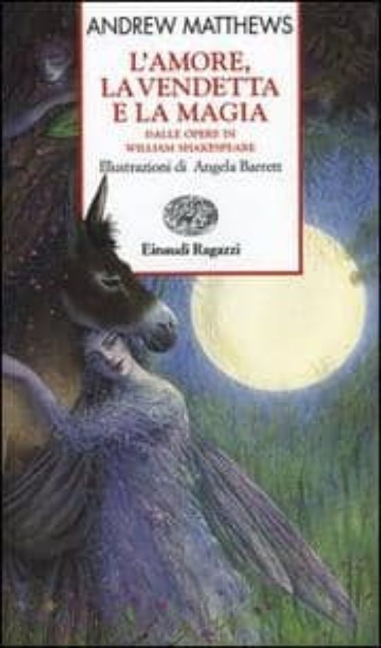 L Amore La Vendetta E La Magia. Dalle Opere Di William Shakespea Re