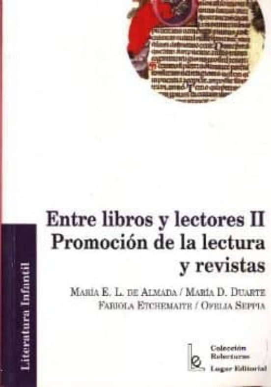 Entre Libros Y Lectores Ii: Promocion De La Lectura Y Revistas