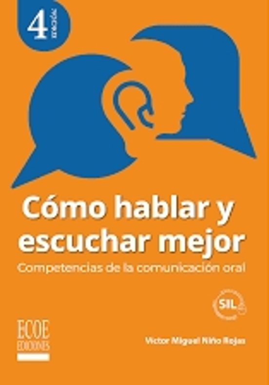 Cómo Hablar Y Escuchar Mejor: Competencias De La Comunicación Ora L