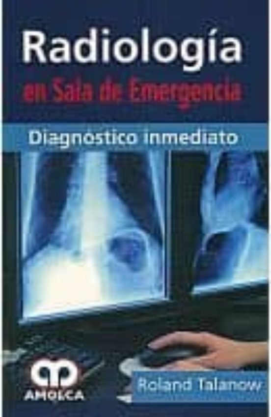 Radiologia En Sala De Emergencia: Diagnostico Inmediato