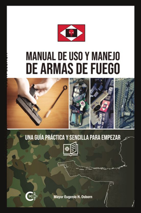 Manual de Uso y Manejo de Armas de Fuego