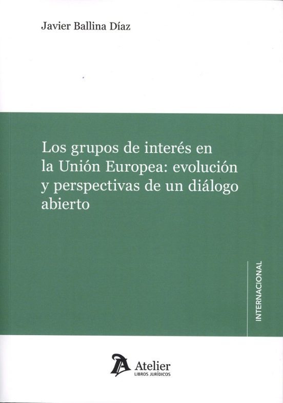 Los Grupos De Interés En La Unión Europea: Evolución Y Perspectivas De Un Diálogo Abierto