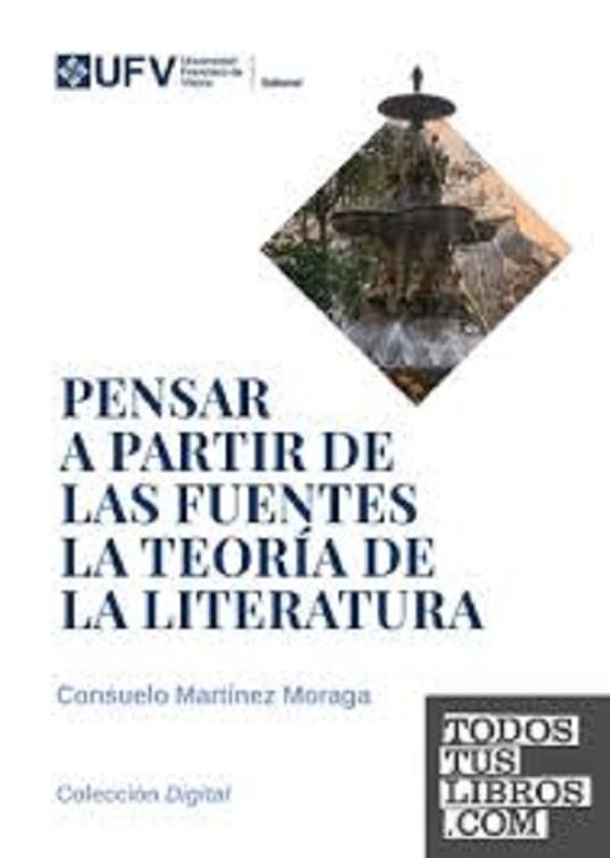 Pensar a Partir de las Fuentes la Teoría de la Literatura