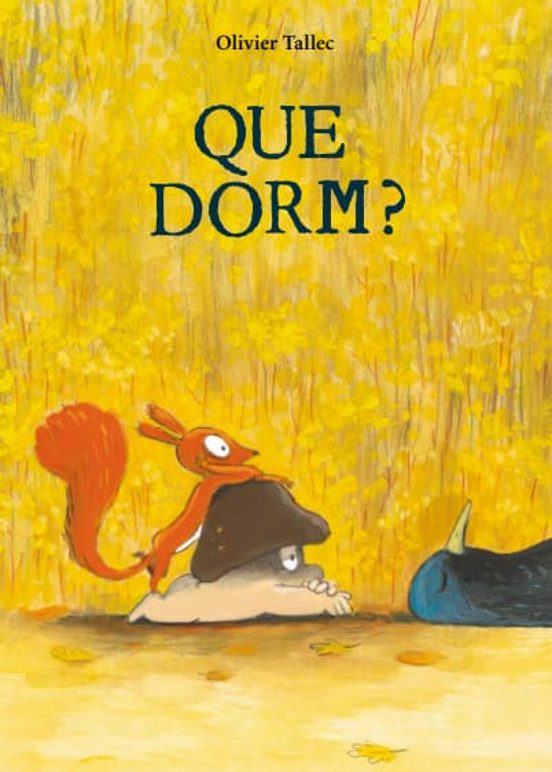 Que dorm?