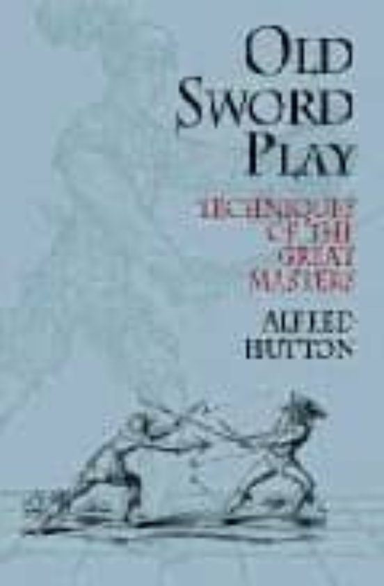 Old Sword Play: Techniques Of The Great Masters