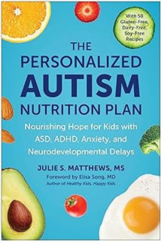 The Personalized Autism Nutrition Plan: Nourishing Hope For Kids With