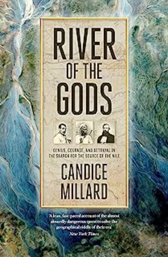 River Of The Gods : Genius Courage And Betrayal In The Search F Or The