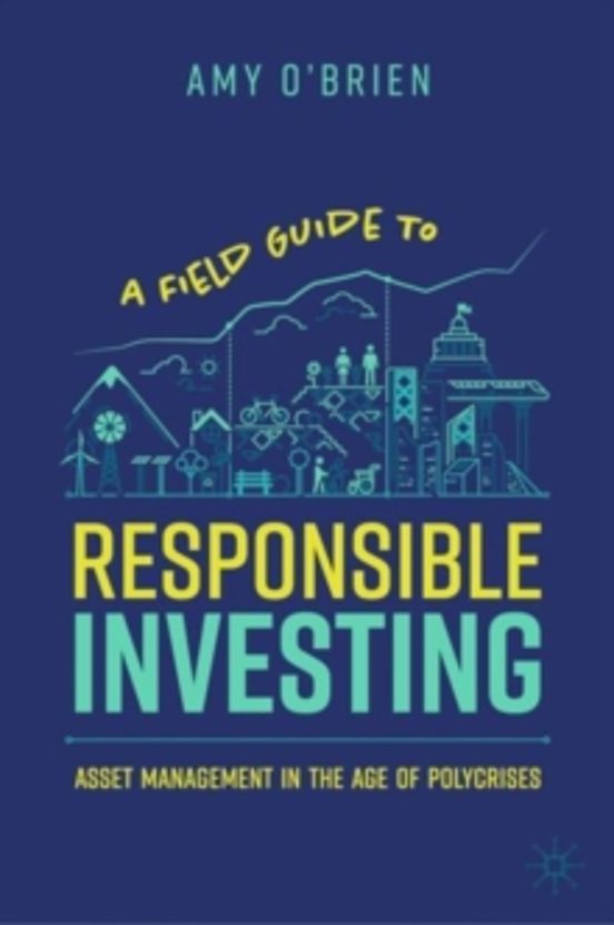 A Field Guide To Responsible Investing