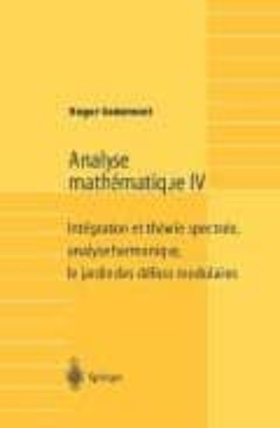 Analyse Mathematique Iv: Integration Et Theorie Spectrale Analys E Har