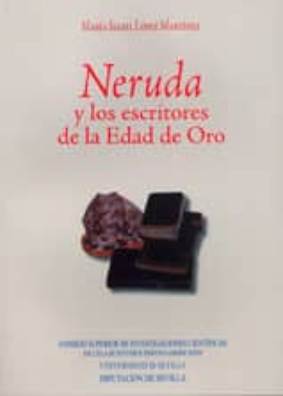 Neruda Y Los Escritores De La Edad De Oro