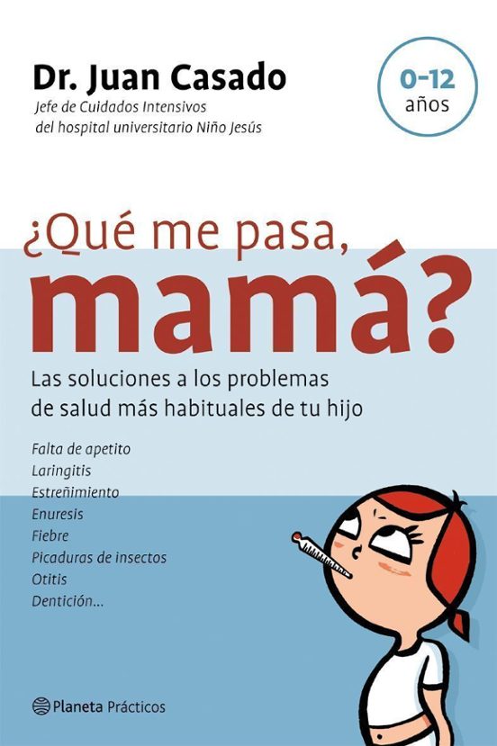 ¿que Me Pasa Mama?: Las Soluciones A Los Problemas De Salud Mas Habitu