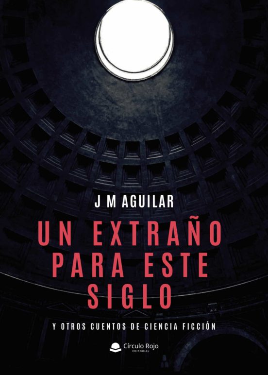 Un Extraño Para Este Siglo Y Otros Cuentos De Ciencia Ficción