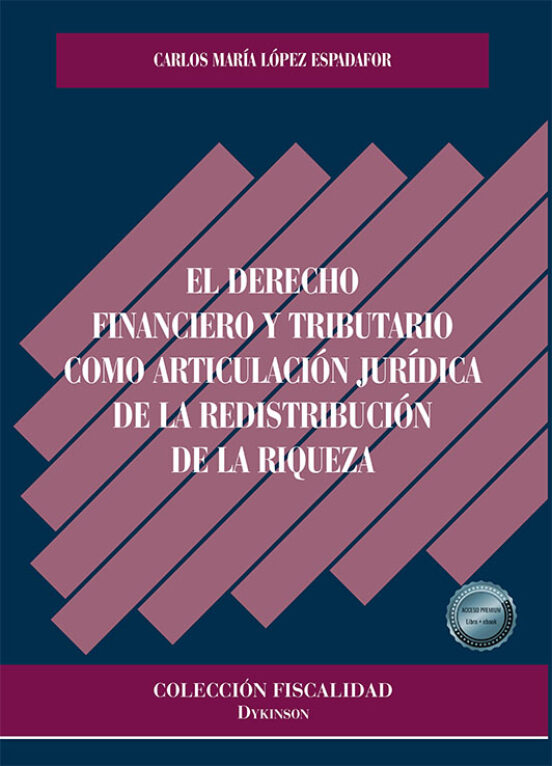 El Derecho Financiero Y Tributario Como Articulación Jurídica De La Redistribución De La Riqueza