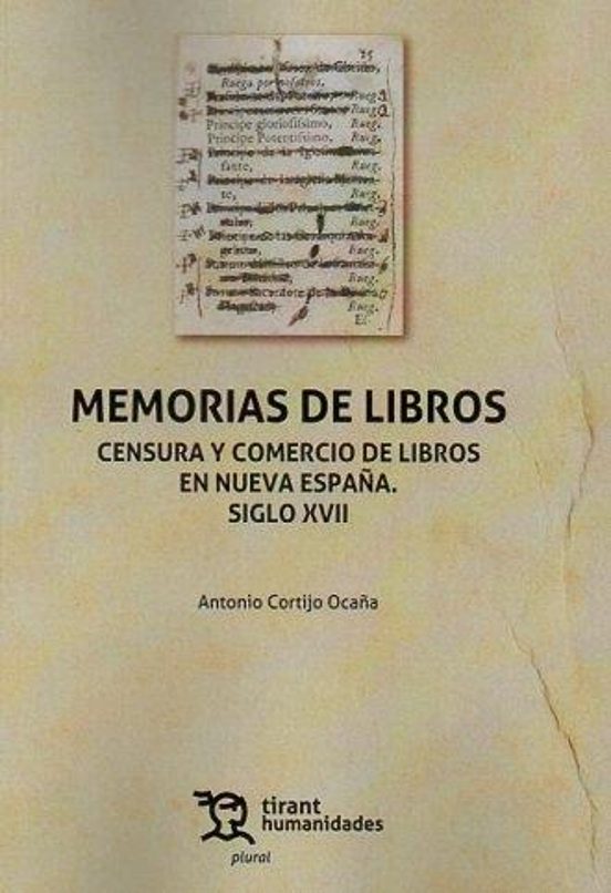 Memorias De Libros. Censura Y Comercio De Libros En Nueva España. Siglo XVII