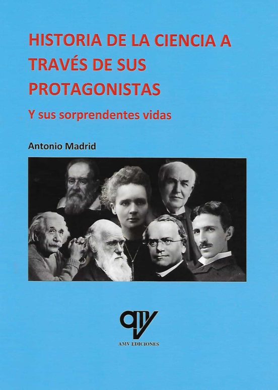 Historia De La Ciencia A Través De Sus Protagonistas Y Sus Sorprendentes Vidas