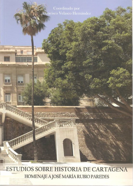 Estudios Sobre Historia De Cartagena. Homenaje A José María Rubio Pare
