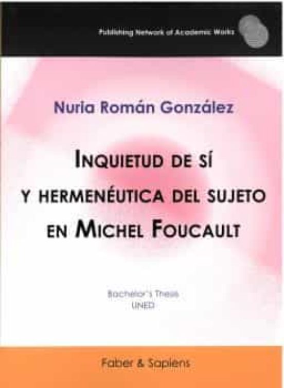 Inquietud De Sí Y Hermenéutica Del Sujeto En Michel Foucault