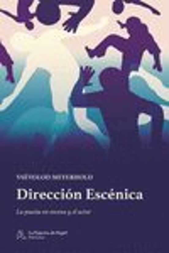 Direccion Escenica: La Puesta En Escena Y El Actor