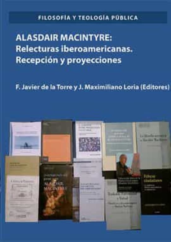 Alasdair Macintyre: Relecturas Iberoamericanas. Recepción Y Proyecciones