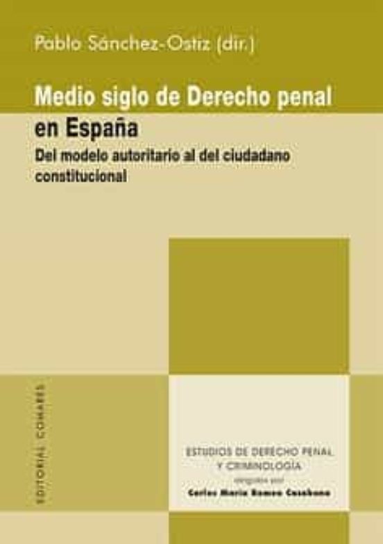 Medio Siglo De Derecho Penal En España. Del Modelo Autoritario Al Del