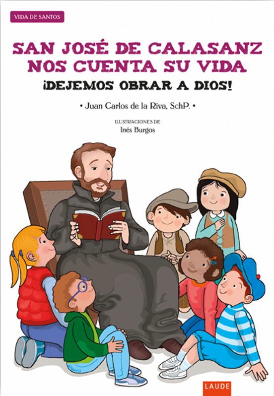San Jose de Calasanz nos Cuenta Su Vida ¡Dejemos Obrar a Dios!
