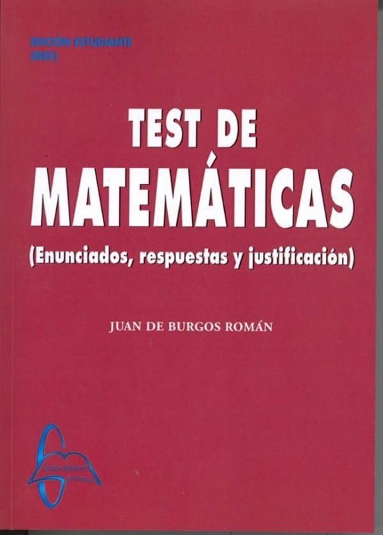 Test De Matematicas: Enunciados Resuestos Y Justificacion