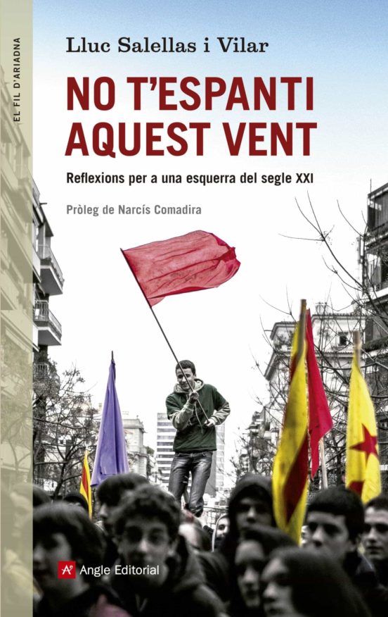 No Tespanti Aquest Vent: Reflexions Per A Una Esquerra Del Segle Xxi