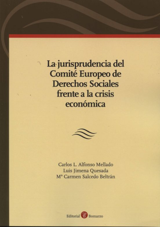 La Jurisprudencia Del Comité Europeo De Derechos Sociales Frente A La Crisis Económica