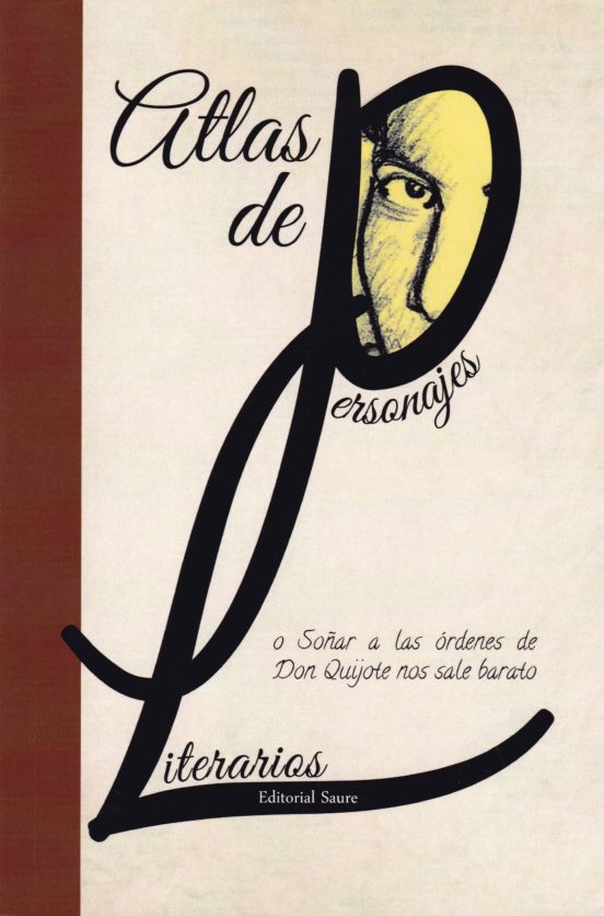 Atlas De Personajes Literarios O Soñar A Las Ordenes De Don Quijo Te N