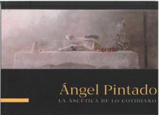 Ángel Pintado. La Ascética De Lo Cotidiano