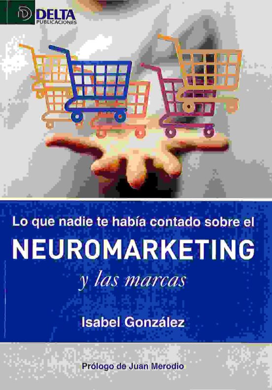 Lo Que Nadie Te Había Contado Sobre El Neuromarketing Y Las Marcas