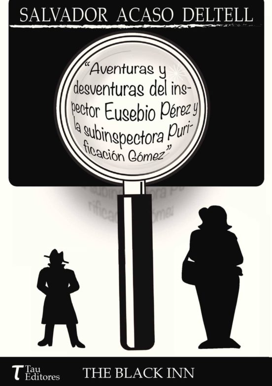Aventuras Y Desventuras Del Inspector Eusebio Pérez Y La Subinspe Ctor
