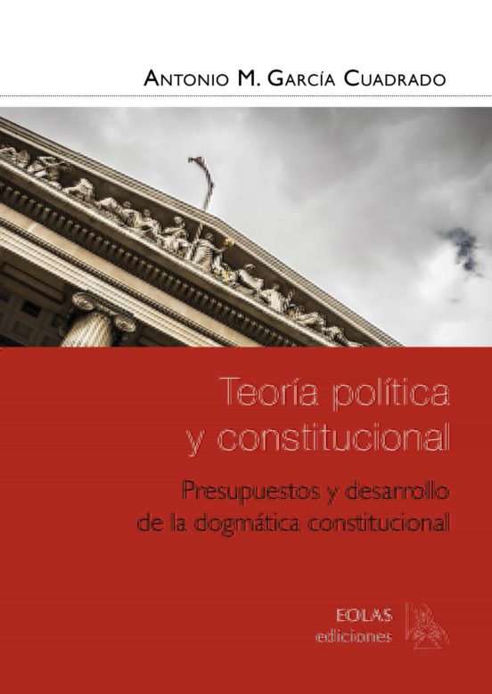 Teoria Politica Y Constitucional: Presupuestos Y Desarrollo De La Dogm